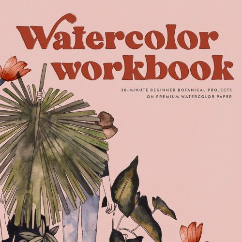 Watercolor Workbook: 30-Minute Beginner Botanical Projects on Premium Watercolor Paper